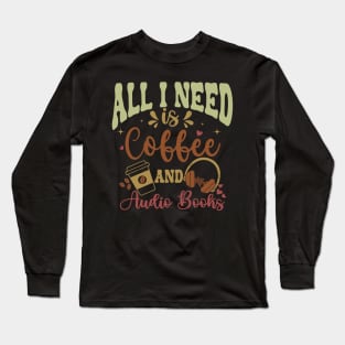 Vintage Colours-Coffee and Audiobooks Lover Gift Long Sleeve T-Shirt